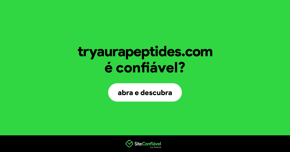 O site tryaurapeptides.com é confiável?