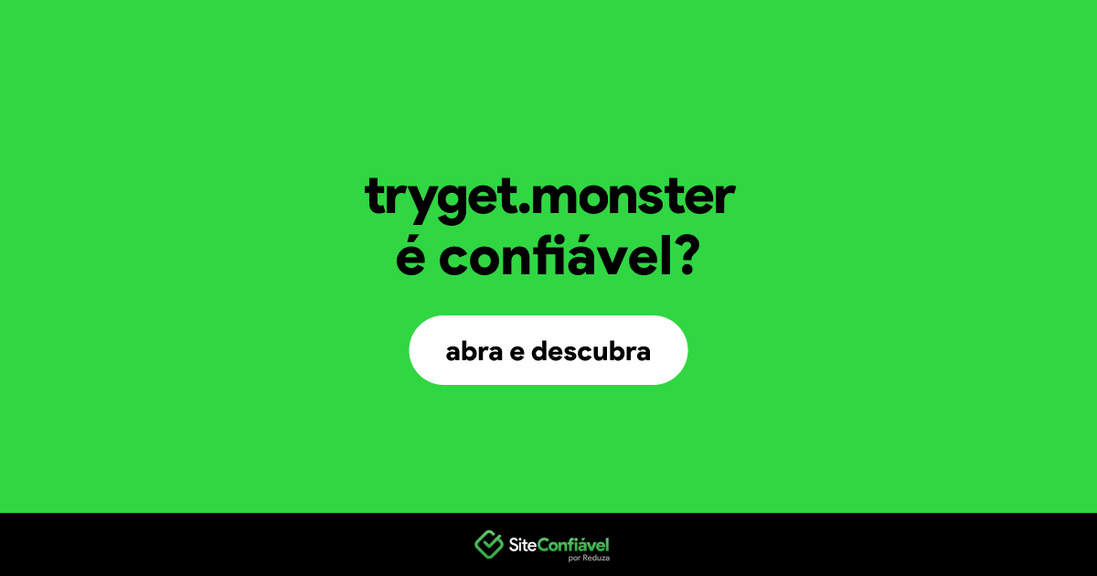 O site tryget.monster é confiável?