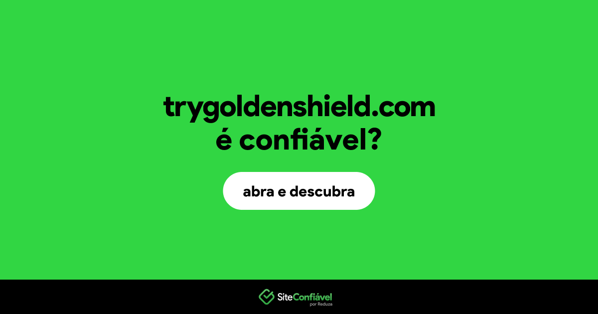 O site trygoldenshield.com é confiável?