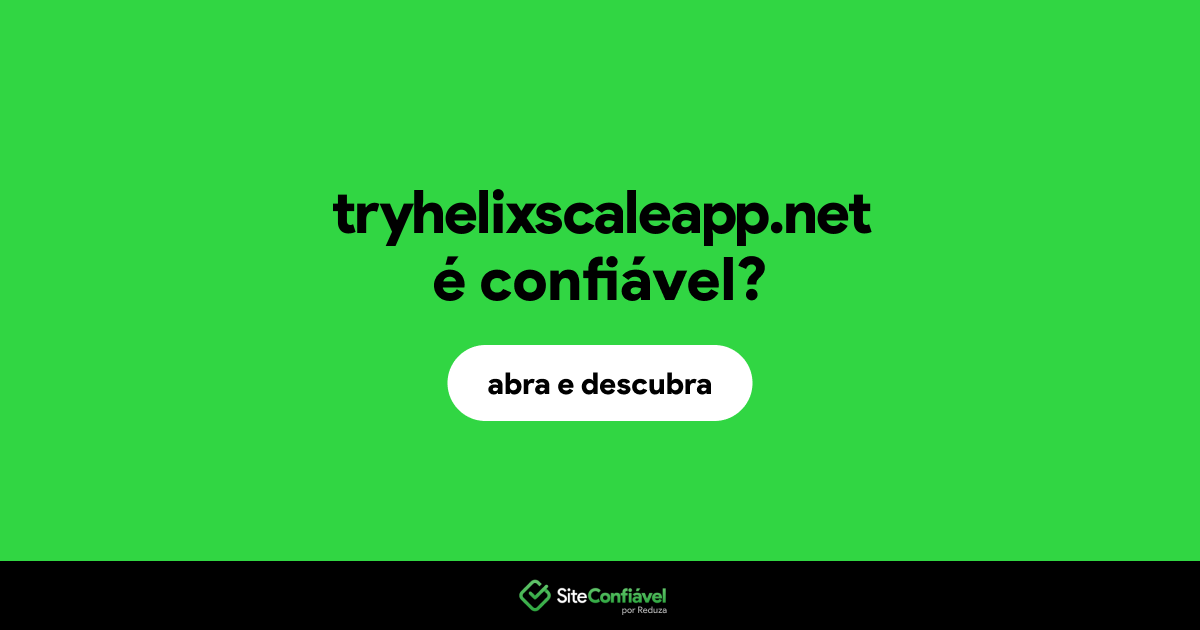 O site tryhelixscaleapp.net é confiável?