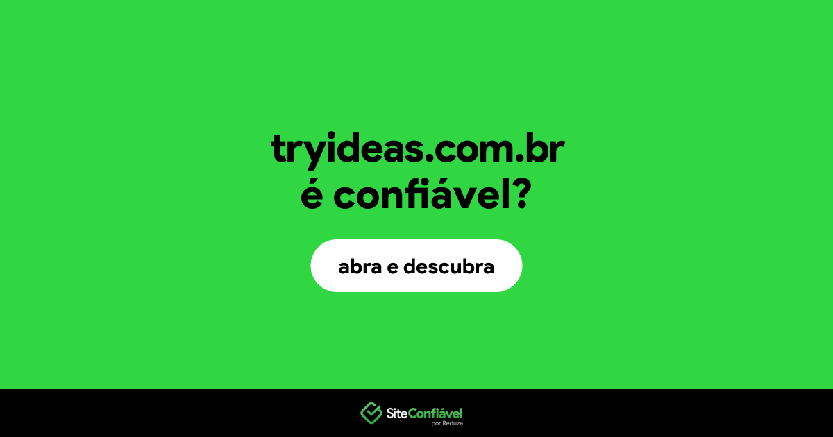 O site tryideas.com.br é confiável?
