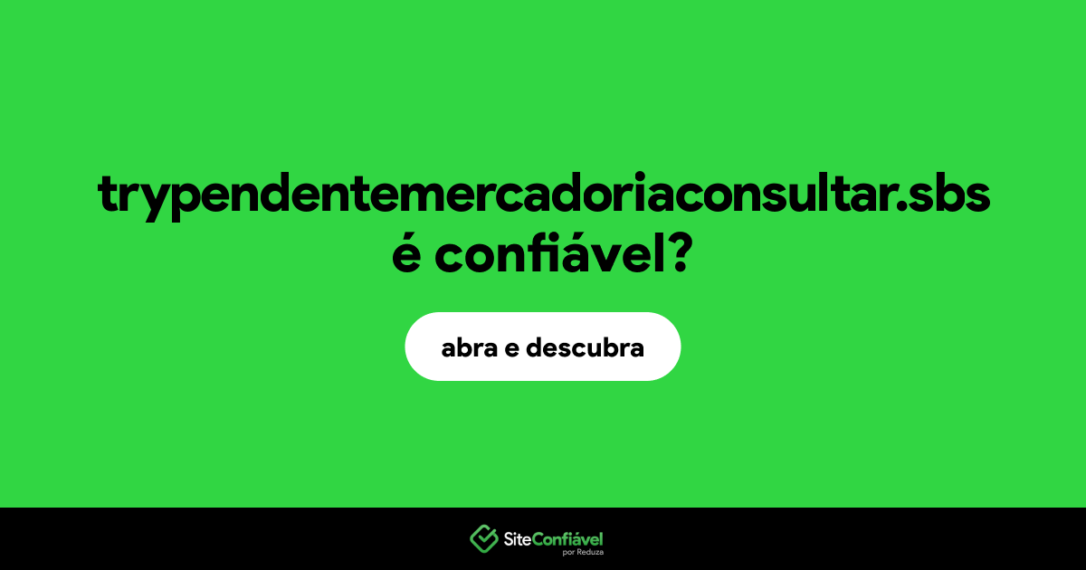 O site trypendentemercadoriaconsultar.sbs é confiável?