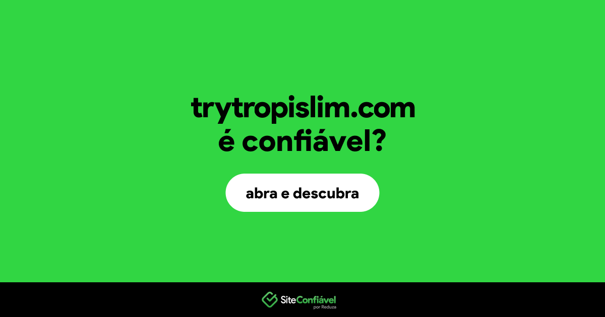O site trytropislim.com é confiável?