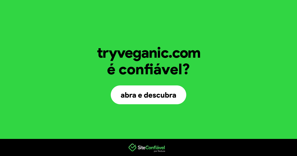 O site tryveganic.com é confiável?
