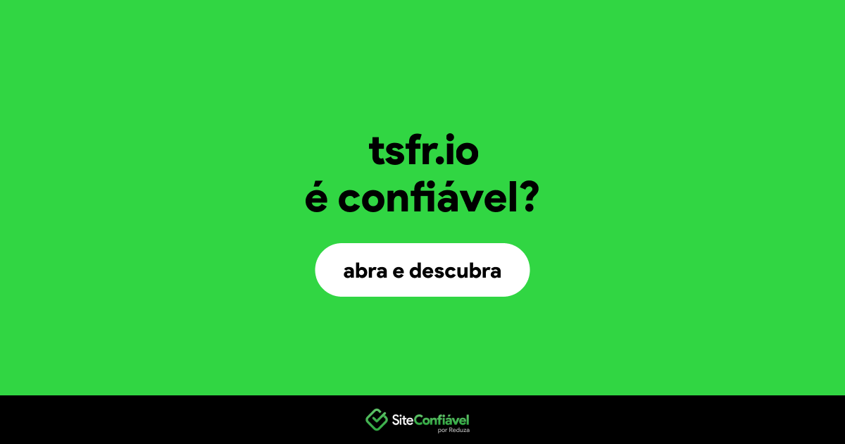 O site tsfr.io é confiável?