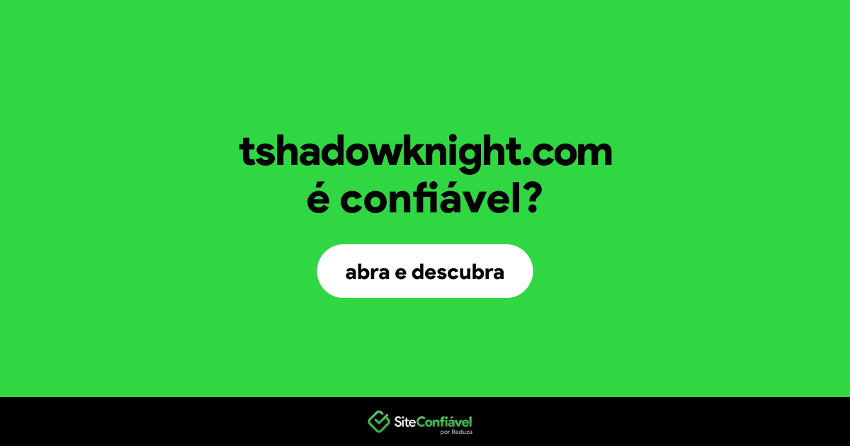 O site tshadowknight.com é confiável?
