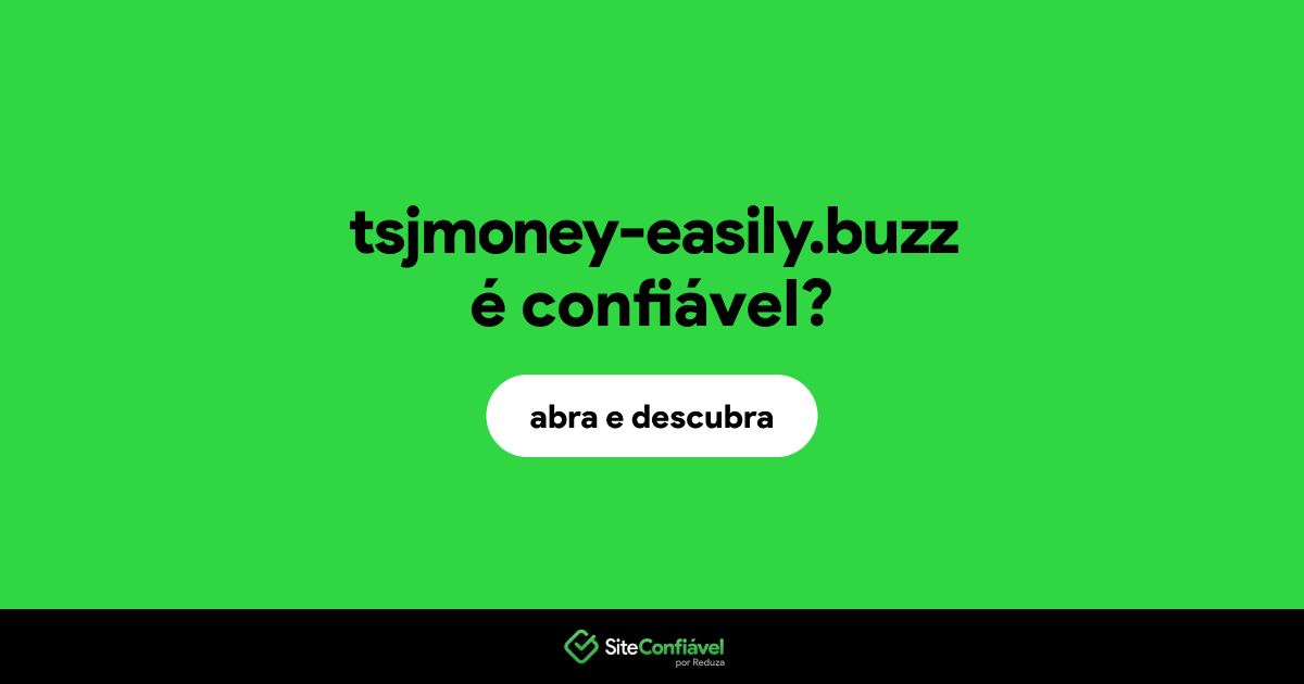 O site tsjmoney-easily.buzz é confiável?