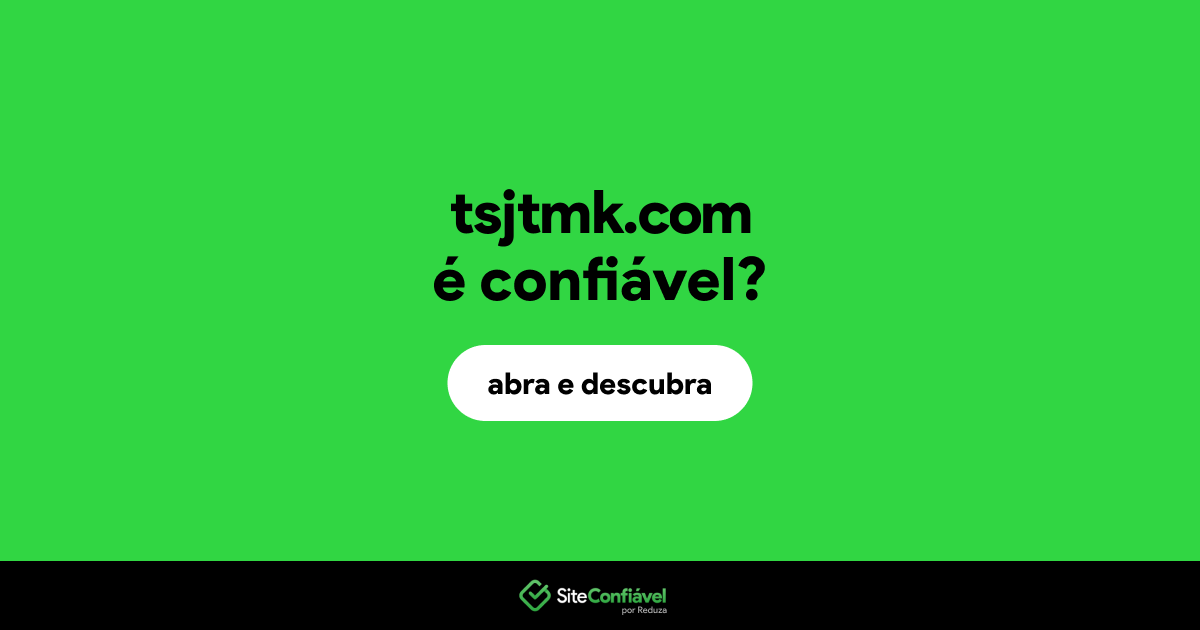 O site tsjtmk.com é confiável?