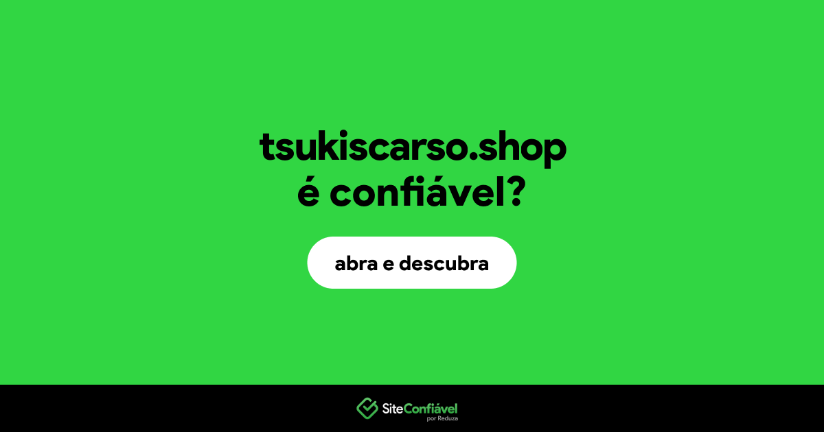 O site tsukiscarso.shop é confiável?