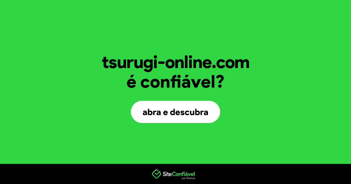 O site tsurugi-online.com é confiável?