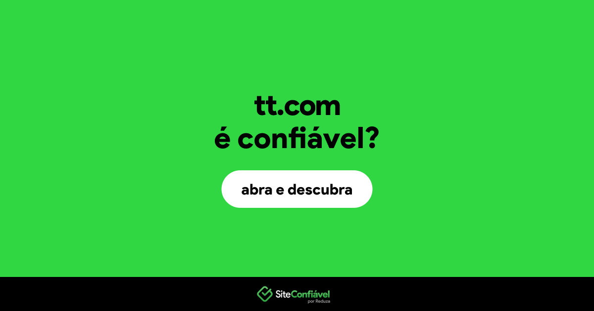 O site tt.com é confiável?