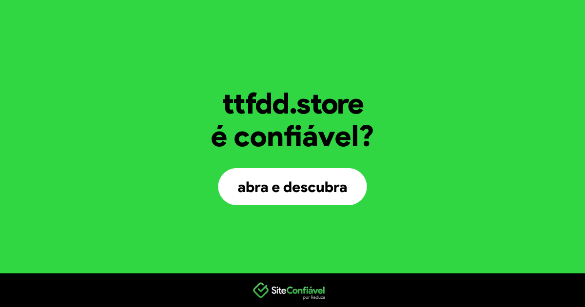 O site ttfdd.store é confiável?