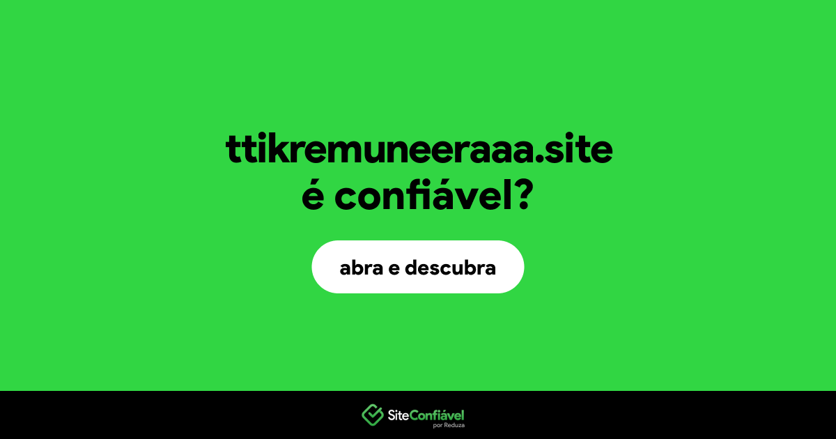 O site ttikremuneeraaa.site é confiável?