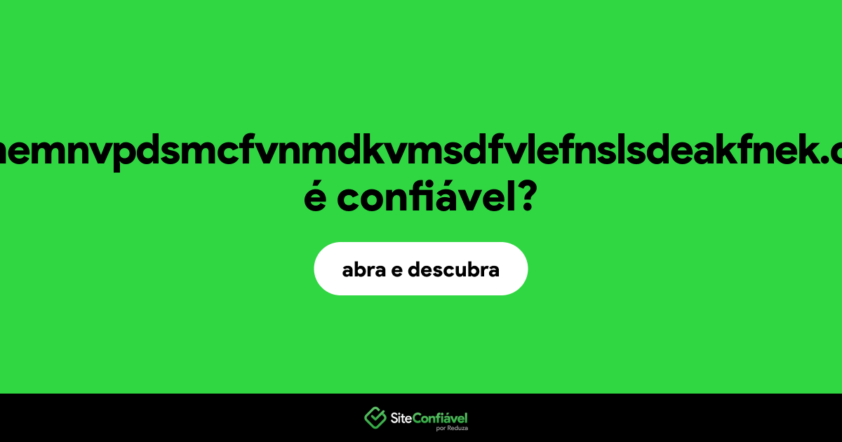 O site ttjmemnvpdsmcfvnmdkvmsdfvlefnslsdeakfnek.click é confiável?