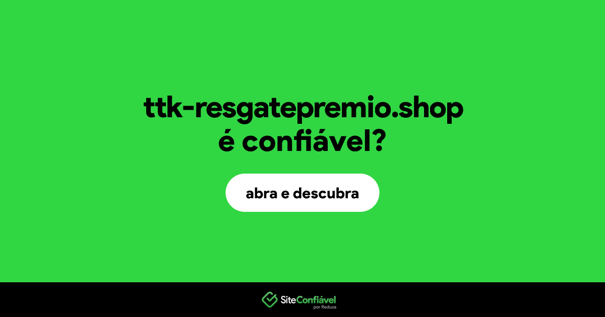 O site ttk-resgatepremio.shop é confiável?