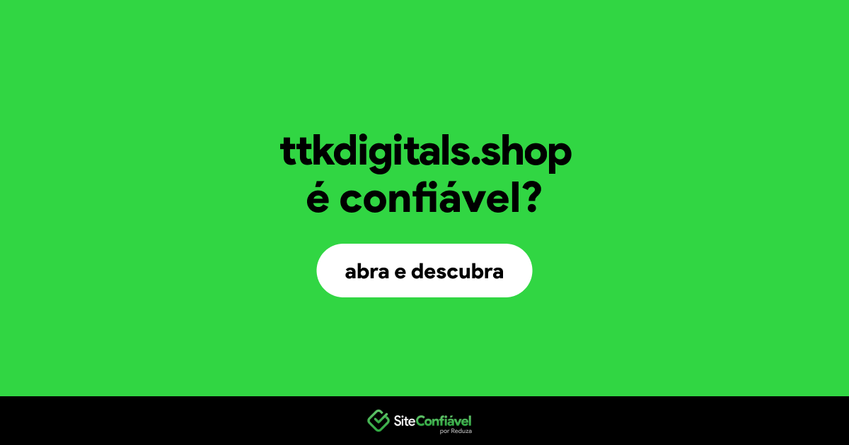 O site ttkdigitals.shop é confiável?