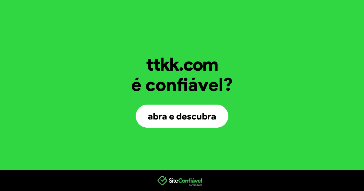 O site ttkk.com é confiável?