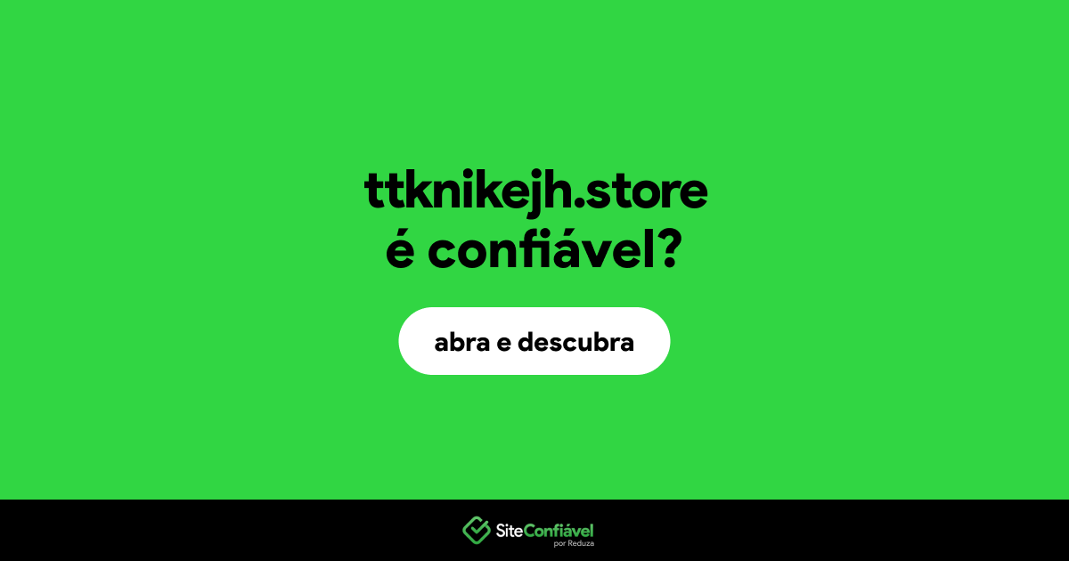 O site ttknikejh.store é confiável?