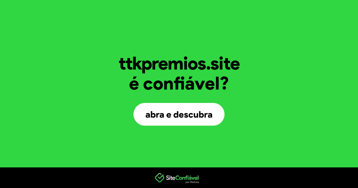 O site ttkpremios.site é confiável?