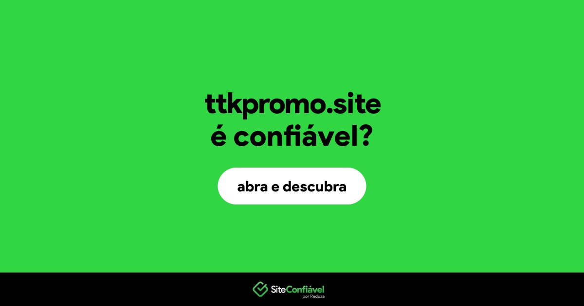 O site ttkpromo.site é confiável?
