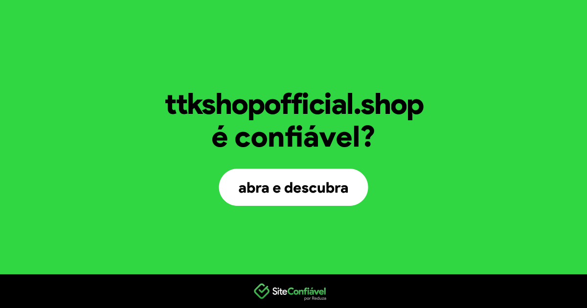 O site ttkshopofficial.shop é confiável?
