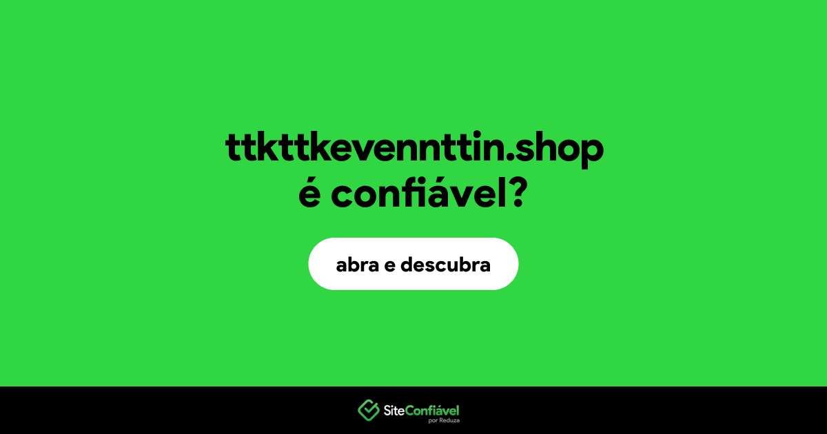 O site ttkttkevennttin.shop é confiável?