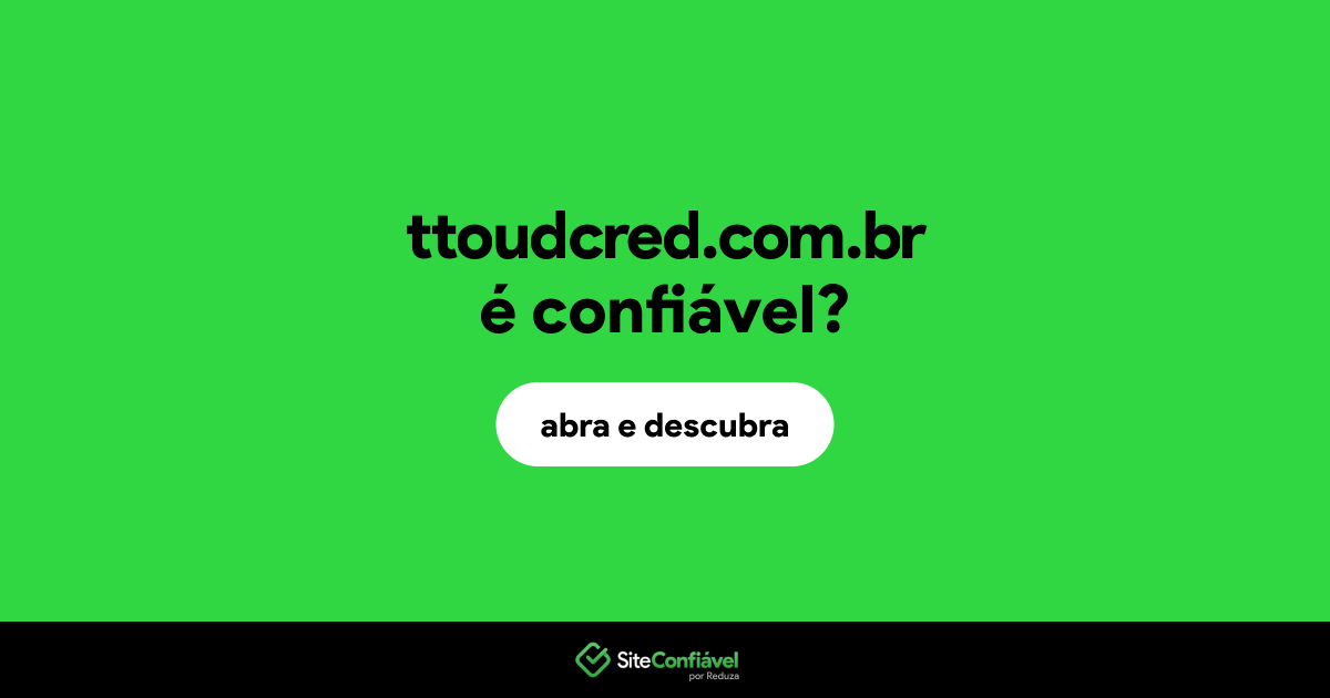 O site ttoudcred.com.br é confiável?
