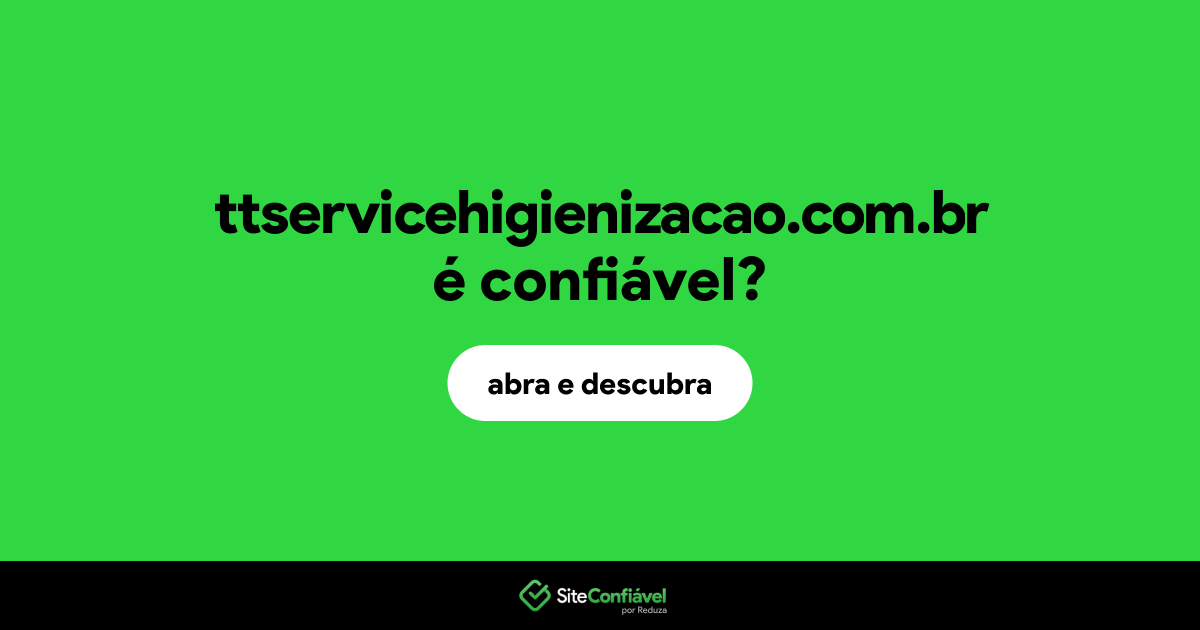 O site ttservicehigienizacao.com.br é confiável?