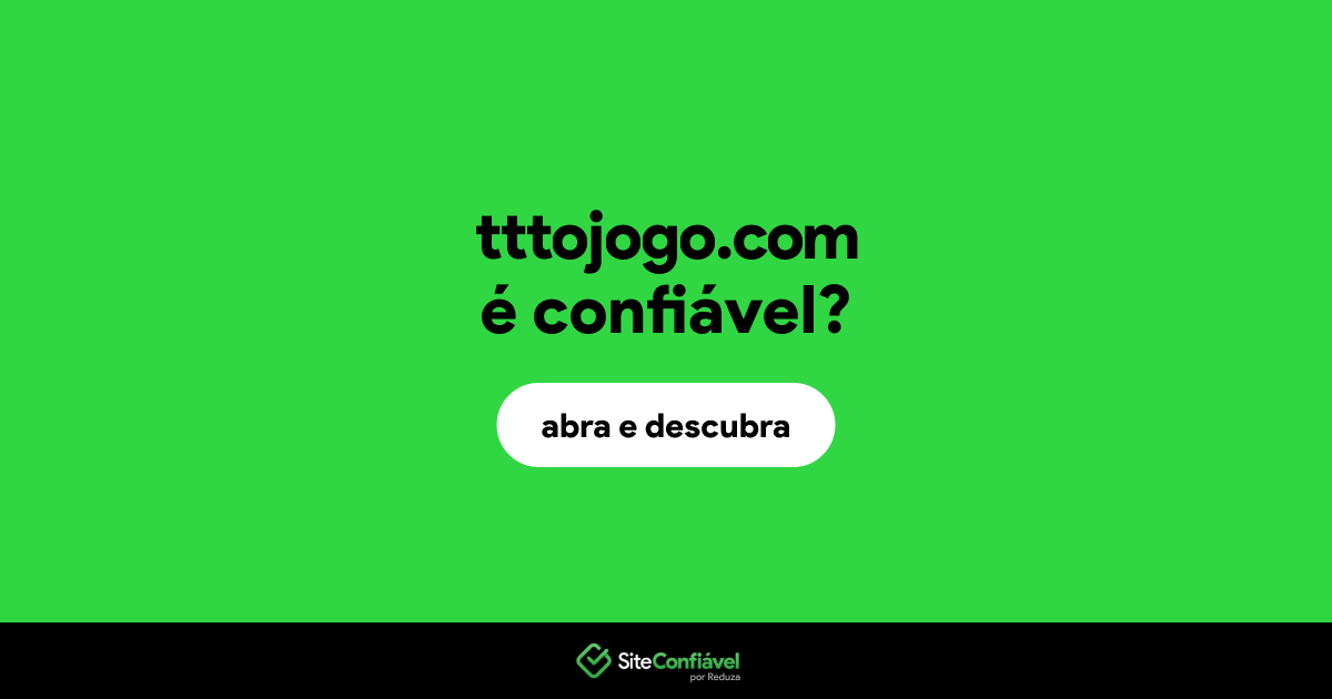 O site tttojogo.com é confiável?
