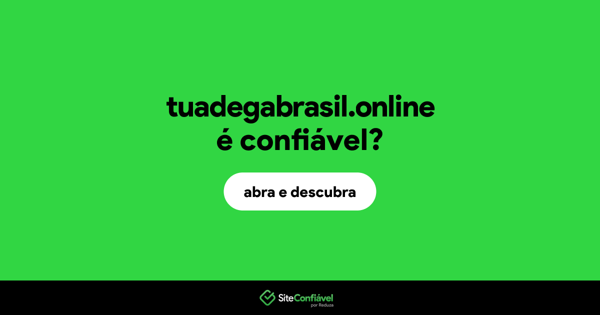 O site tuadegabrasil.online é confiável?