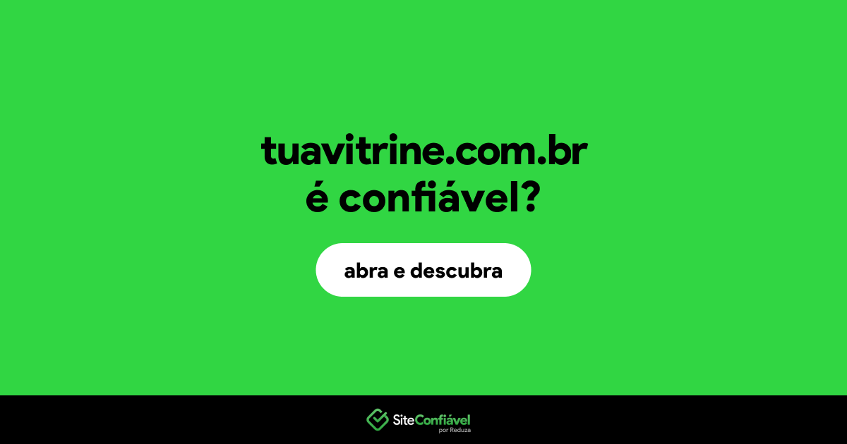 O site tuavitrine.com.br é confiável?
