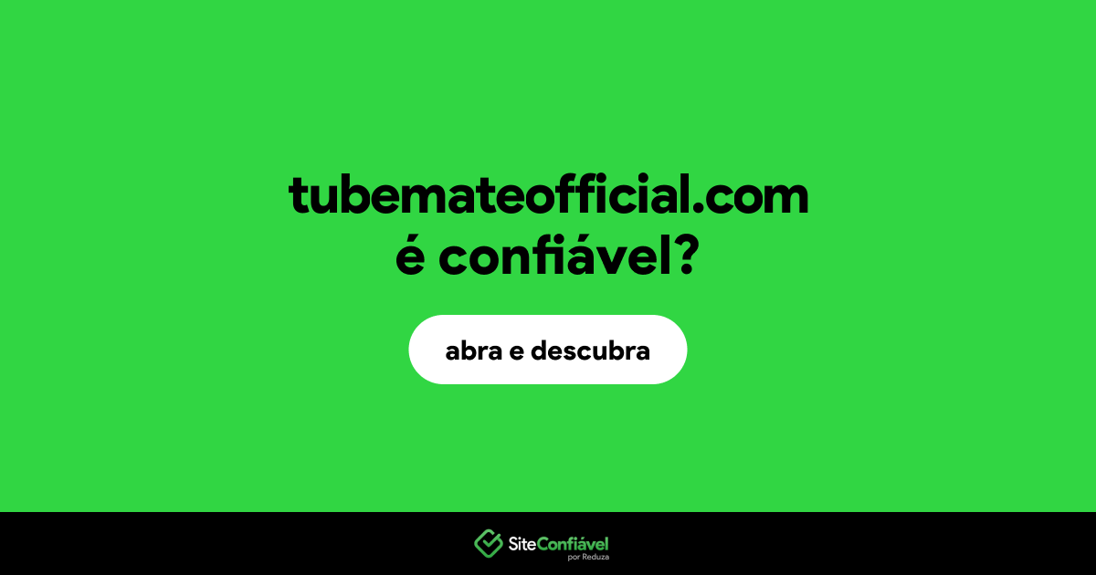 O site tubemateofficial.com é confiável?