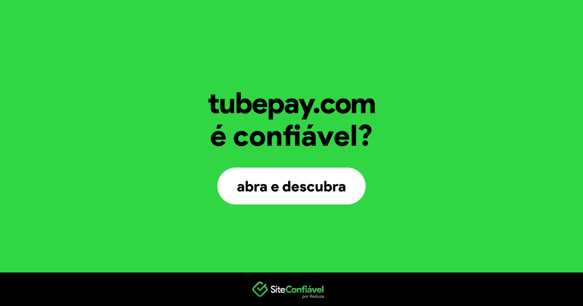 O site tubepay.com é confiável?