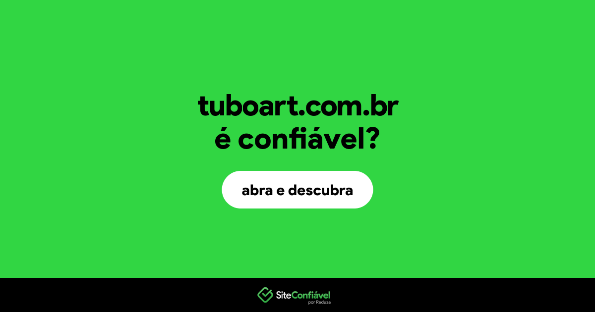 O site tuboart.com.br é confiável?