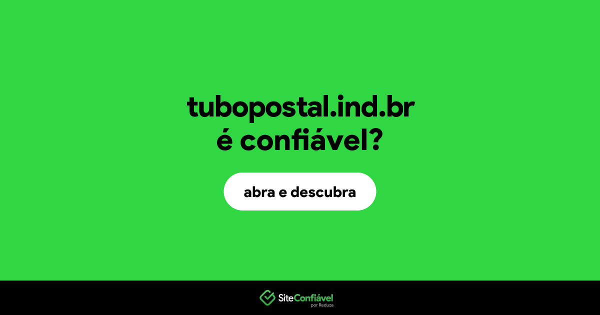 O site tubopostal.ind.br é confiável?