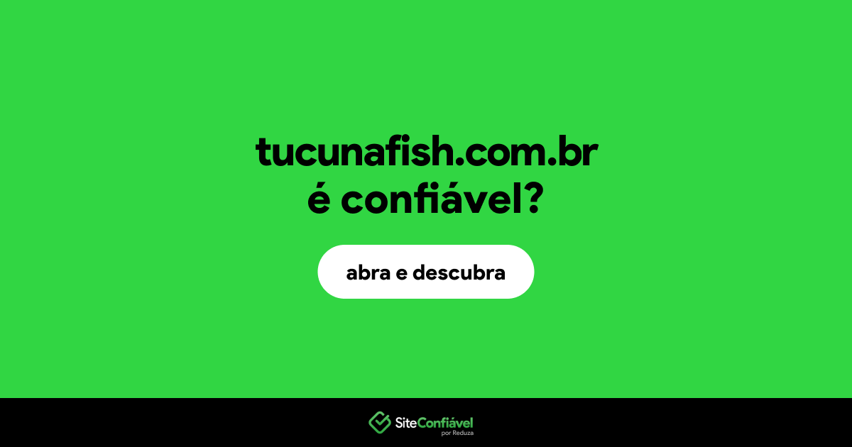 O site tucunafish.com.br é confiável?