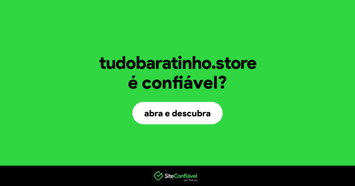 O site tudobaratinho.store é confiável?