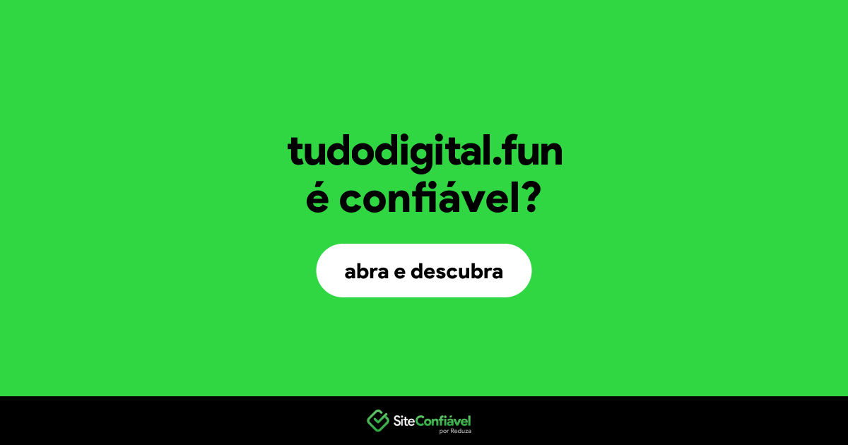 O site tudodigital.fun é confiável?