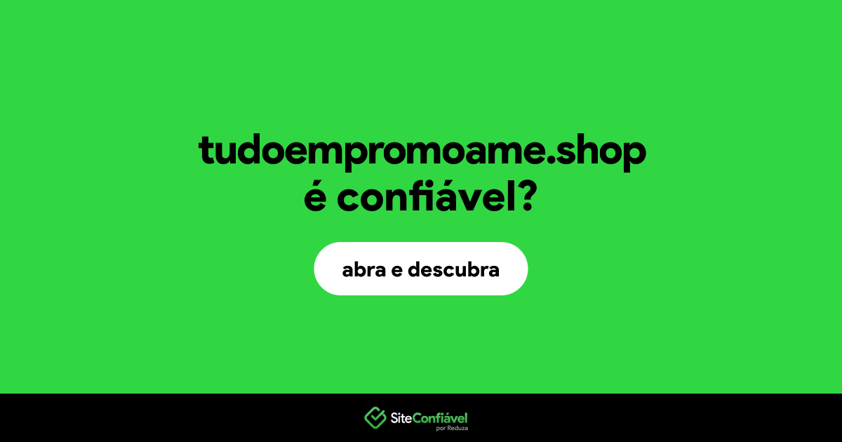 O site tudoempromoame.shop é confiável?