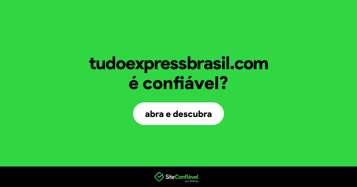 O site tudoexpressbrasil.com é confiável?