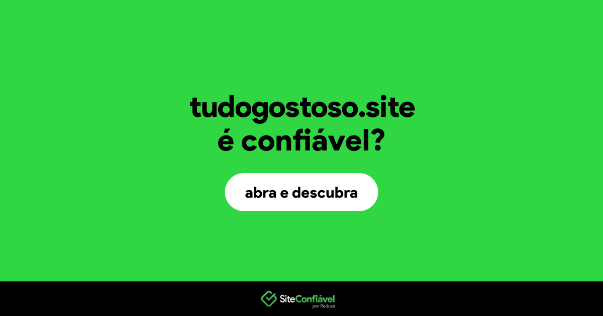 O site tudogostoso.site é confiável?