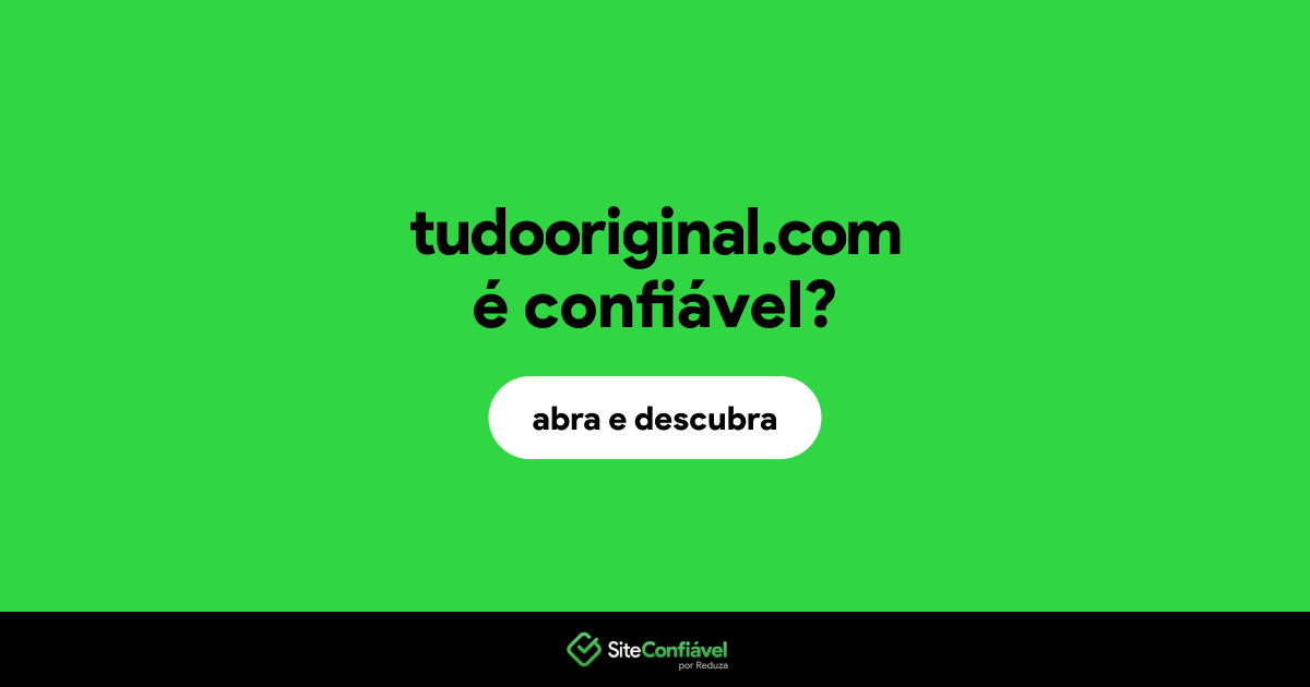 O site tudooriginal.com é confiável?
