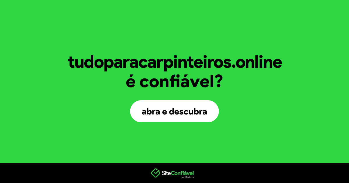 O site tudoparacarpinteiros.online é confiável?