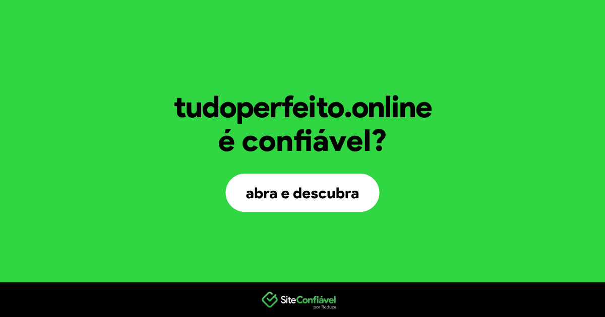 O site tudoperfeito.online é confiável?