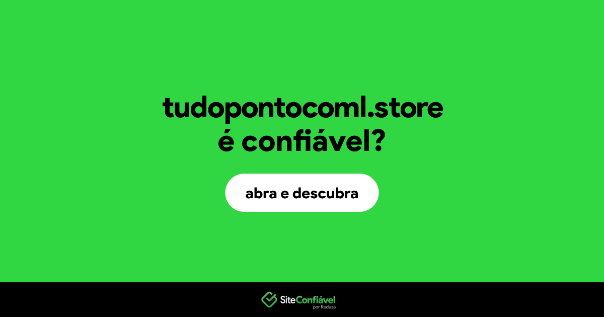 O site tudopontocoml.store é confiável?