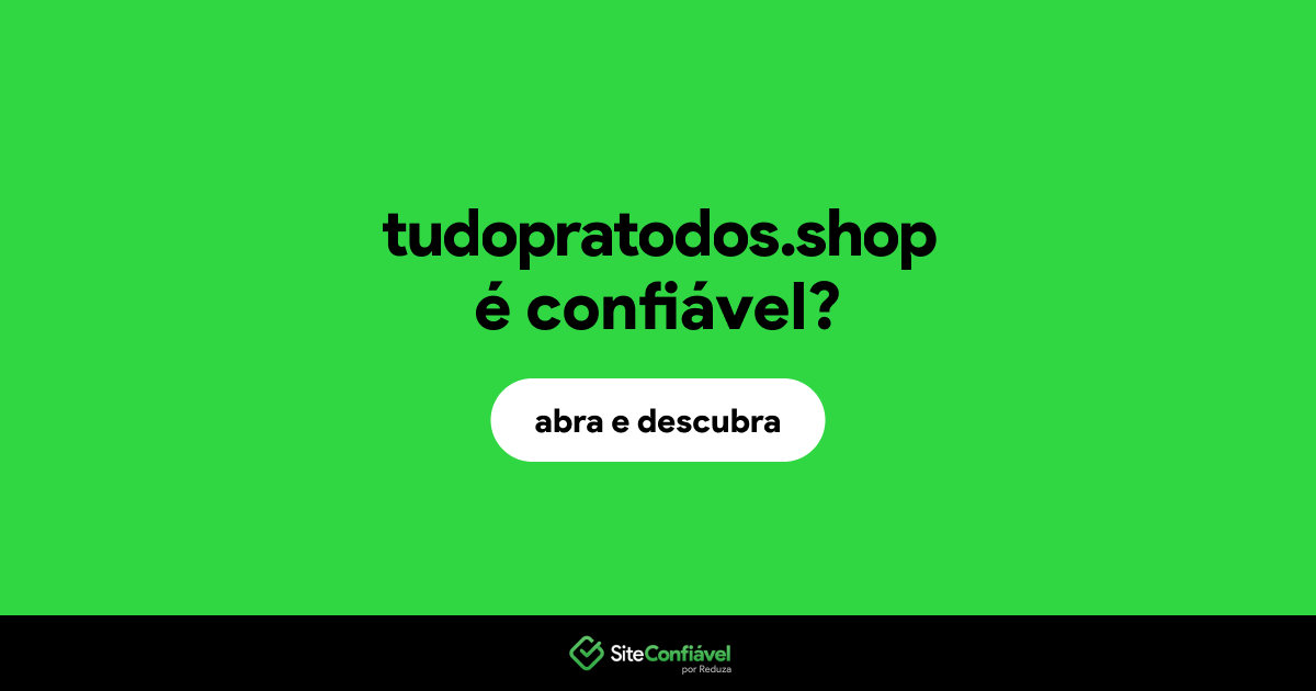 O site tudopratodos.shop é confiável?