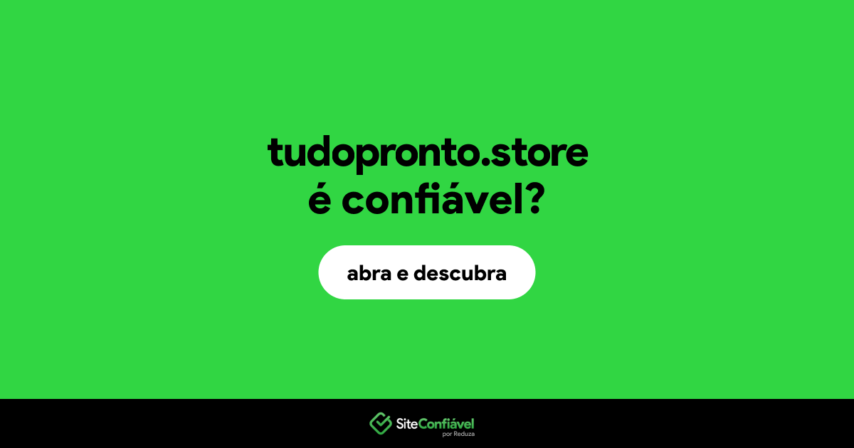 O site tudopronto.store é confiável?