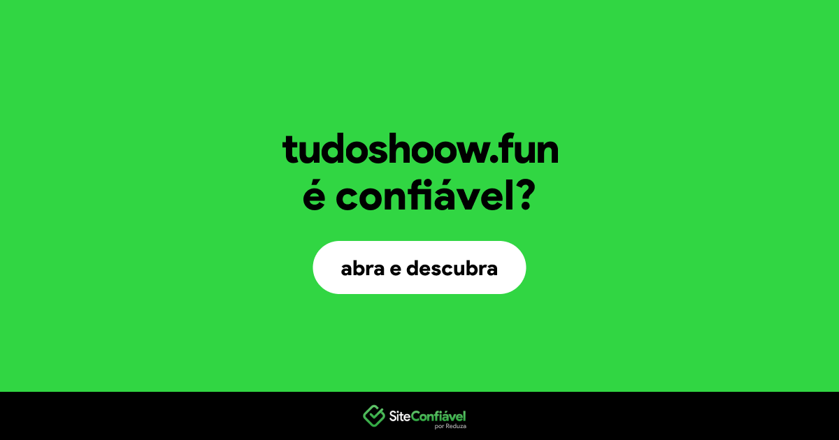 O site tudoshoow.fun é confiável?