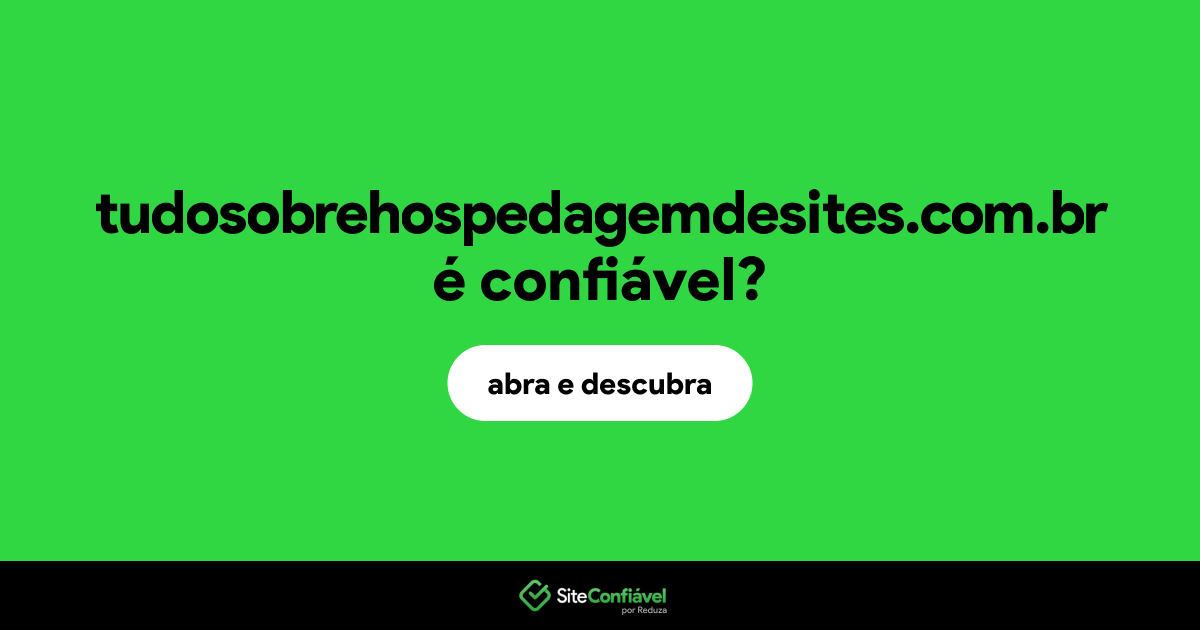 O site tudosobrehospedagemdesites.com.br é confiável?