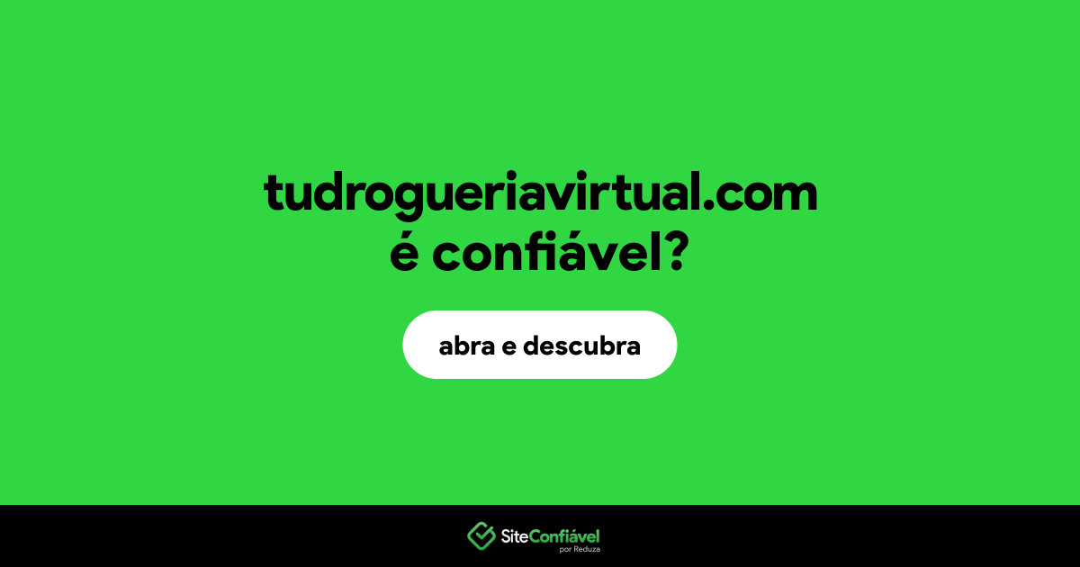 O site tudrogueriavirtual.com é confiável?